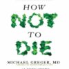 How Not To Die چگونه نمیرم