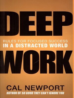 کتاب Deep Work کار عمیق اثر کارل نیوپورت (جلد گالینگور .برجسته - چاپ جنگل)