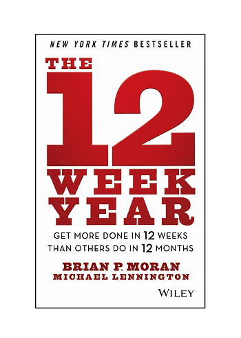 The 12 Week Year: Get More Done in 12 Weeks than Others Do in 12 Months