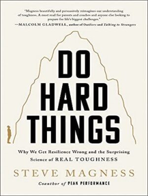 Do Hard Things: Why We Get Resilience Wrong and the Surprising Science of Real Toughness (بدون حذفیات)