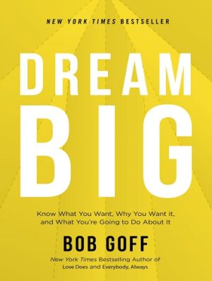 Dream Big: Know What You Want, Why You Want It, and What You’re Going to Do About It (بدون حذفیات)